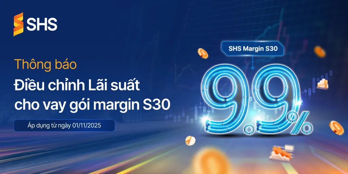 SHS – Thông báo điều chỉnh chính sách Sản phẩm Margin "S30"
